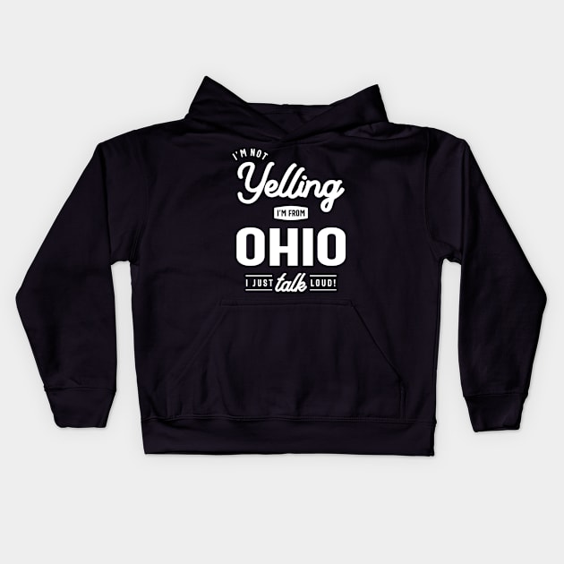 I'm Not Yelling! I'm From Ohio I Just Talk Loud! Kids Hoodie by cidolopez